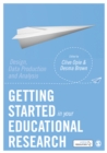 Image for Getting Started in Your Educational Research: Design, Data Production and Analysis