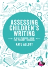 Image for Assessing children&#39;s writing: a best practice guide for primary teaching