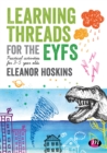 Image for Learning threads for the EYFS: practical activities for 3-5 year olds