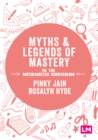 Image for Myths and Legends of Mastery in the Mathematics Curriculum: Enhancing the Breadth and Depth of Mathematics Learning in Primary Schools