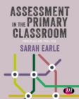 Image for Assessment in the Primary Classroom: Principles and Practice