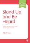 Image for Stand Up and Be Heard: Taking the Fear Out of Public Speaking at University