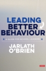 Image for Leading better behaviour  : a guide for school leaders