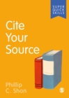 Cite Your Source - Shon, Phillip C.
