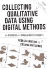 Image for Collecting qualitative data using digital methods  : for business and management students