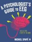 Image for A psychologist&#39;s guide to EEG  : the electric study of the mind