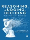 Image for Reasoning, judging, deciding  : the science of thinking