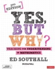 Yes, but why?  : teaching for understanding in mathematics - Southall, Ed