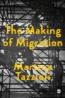 Image for The Making of Migration: The Biopolitics of Mobility at Europe&#39;s Borders