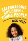 Image for Safeguarding children and young people  : a guide for professionals working together