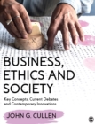 Image for Business, ethics and society  : key concepts, current debates and contemporary innovations