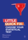 Choose Your Statistical Test: Little Quick Fix - Haaker, Maureen