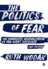 Image for The politics of fear  : the shameless normalization of far-right discourse