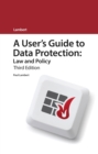 Image for A user&#39;s guide to data protection: law and policy