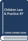 Image for CHILDREN LAW &amp; PRACTICE 87