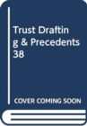 Image for TRUST DRAFTING &amp; PRECEDENTS 38