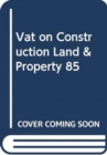 Image for VAT ON CONSTRUCTION LAND &amp; PROPERTY 85