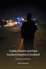 Image for Sudden Deaths and Fatal Accident Inquiries in Scotland: Law, Policy and Practice