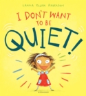 Image for I don&#39;t want to be quiet!