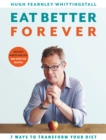 Image for Eat better forever  : 7 ways to transform your diet