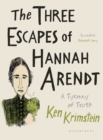 Image for The three escapes of Hannah Arendt: a tyranny of truth