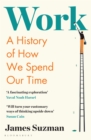 Image for Work: A History of How We Spend Our Time