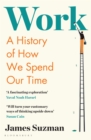 Image for Work  : a history of how we spend our time