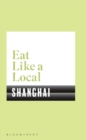 Image for Eat like a local Shanghai.