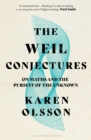 Image for The Weil conjectures: on maths and the pursuit of the unknown