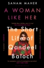 Image for A woman like her  : the short life of Qandeel Baloch