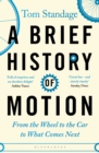 Image for A brief history of motion  : from the wheel to the car to what comes next