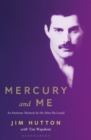 Image for Mercury and me  : an intimate memoir by the man Freddie loved