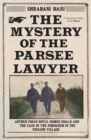 Image for The mystery of the Parsee lawyer  : Arthur Conan Doyle, George Edalji and the case of the foreigner in the English village