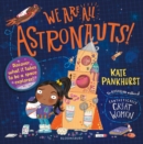 Image for We are all astronauts: discover what it takes to be a space explorer!