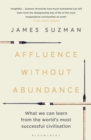 Image for Affluence without abundance: what we can learn from the world&#39;s most successful civilisation