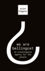 Image for We are Bellingcat  : an intelligence agency for the people