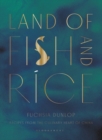Image for Land of fish and rice: recipes from the culinary heart of China