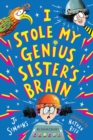 Image for I Stole My Genius Sister&#39;s Brain