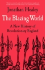 Image for The blazing world  : a new history of revolutionary England