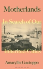 Image for Motherlands  : in search of our inherited cities