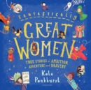 Image for Fantastically great women  : true stories of ambition, adventure and bravery
