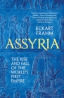 Image for Assyria  : the rise and fall of the world&#39;s first empire