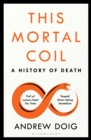 Image for This mortal coil  : a history of death