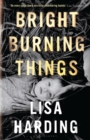 Image for Bright Burning Things