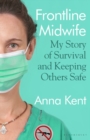 Image for Frontline midwife  : my story of survival and keeping others safe
