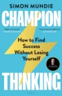 Image for Champion thinking  : how to find success without losing yourself