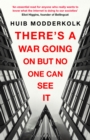 Image for There&#39;s a war going on but no one can see it