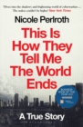 Image for This Is How They Tell Me the World Ends: The Cyber Weapons Arms Race