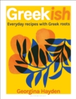 Image for Greekish  : everyday recipes with Greek roots