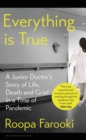 Image for Everything is true: a junior doctor&#39;s story of life, death and grief in a time of pandemic